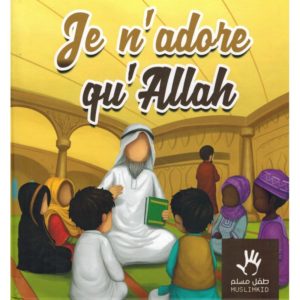 Photo Je n’adore qu’Allah – MUSLIMKID - Muslim Kid