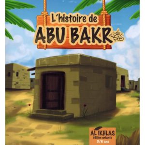 Photo L’histoire de Abu Bakr – 3/6 ans – Al-Ikhlas - Al ikhlas