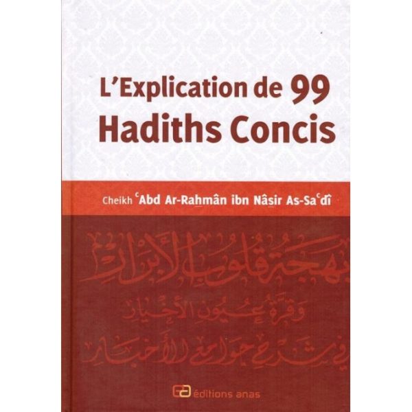 Photo L’EXPLICATION DE 99 HADITHS CONCIS – SHEIKH ABDERAHMAN AS-SA’DI - Anas