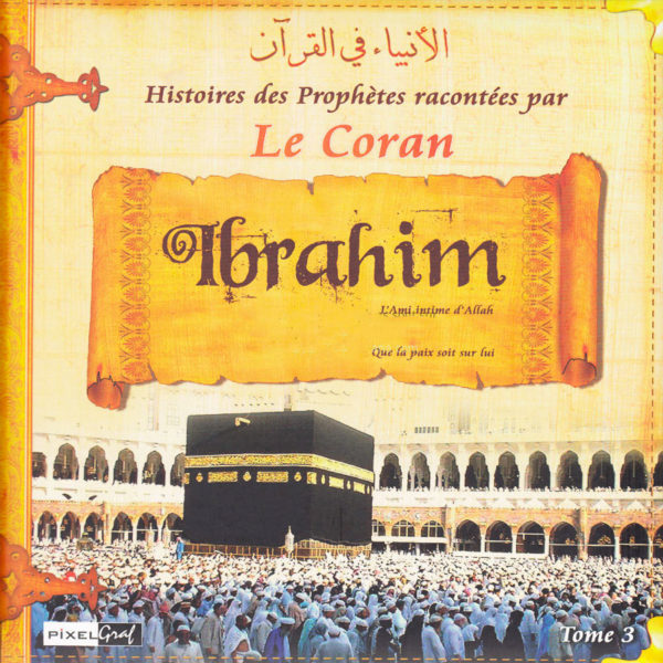 Photo Histoires Des Prophètes Racontées Par Le Coran (Album 3) IBRAHIM (Sbdl) - Pixel Graf