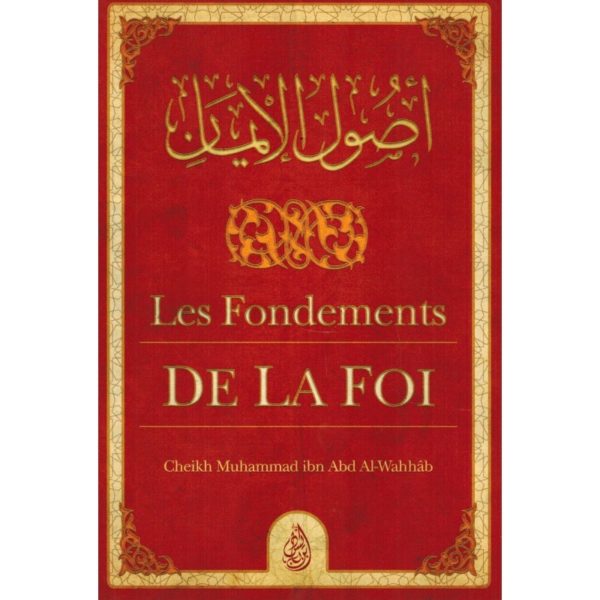 Photo LES FONDEMENTS DE LA FOI (OUSOUL AL-IMÂN) – MUHAMMAD IBN ABD AL-WAHHAB – IBN BADIS - Ibn badis