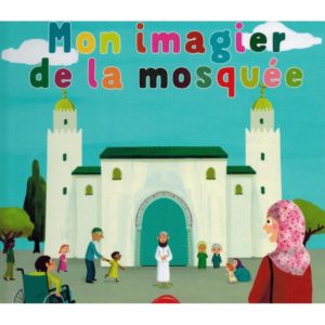 Photo Mon Imagier De La Mosquée (À Partir De 5ans) – Graines De Foi - Graines de foi