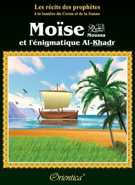 Photo Les récits des prophètes à la lumière du Coran et de la Sunna : Histoire de “Moïse et l’énigmatique Al-Khadr” - Orientica