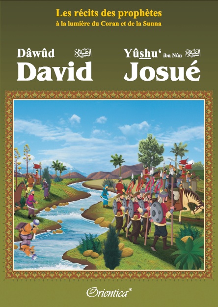 Photo Les récits des prophètes à la lumière du Coran et de la Sunna : Histoire de “David (Dâwûd) – Josué (Yûshu’)” - Orientica