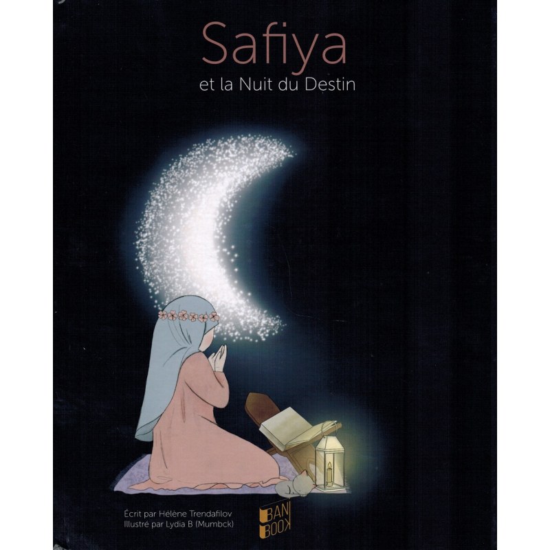 Photo SAFIYA ET LA NUIT DU DESTIN – HÉLÈNE TRENDAFILOV & LYDIA B – BANIBOOK - Bani Book