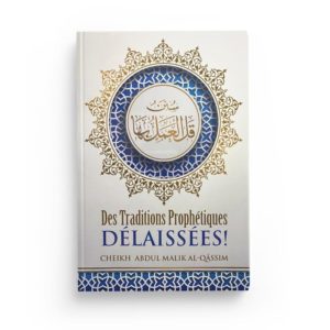 Photo DES TRADITIONS PROPHÉTIQUES DÉLAISSÉES – ‘ABDUL-MALIK AL-QÂSSIM – IBN BADIS - Ibn badis