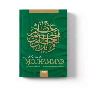 la vie de mouhammad ﷺ à la lumière du coran et des deux recueils authentiques