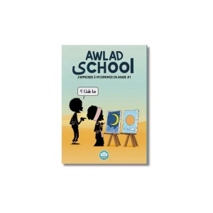 j'apprends à m'exprimer en langue arabe avec awlad school (vol 1)